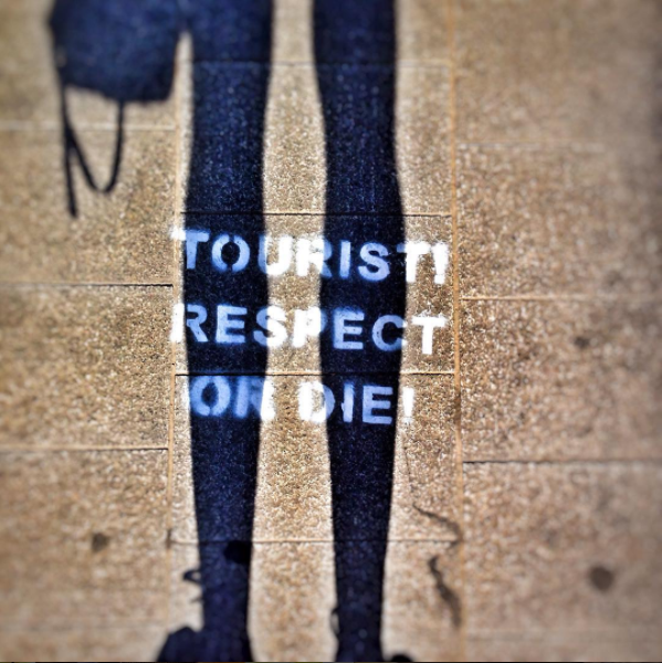 Tourist, Respect or Die